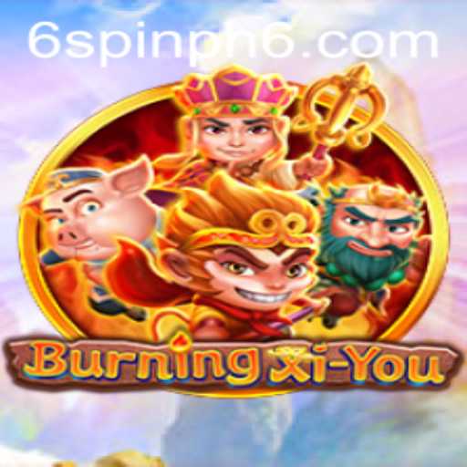 BurningXiYou: A Journey into the Immersive World of Spin PH 6