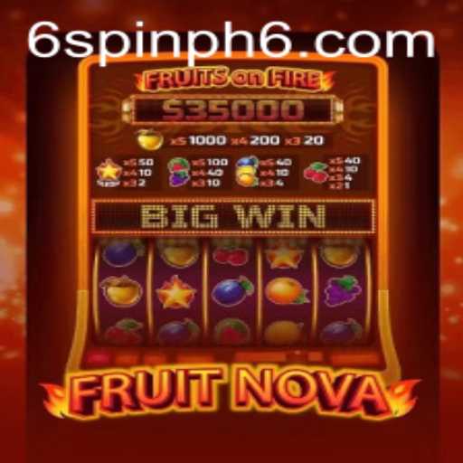 Exploring the World of FruitNova: A Guide to the Exciting Game with 'Spin PH 6'